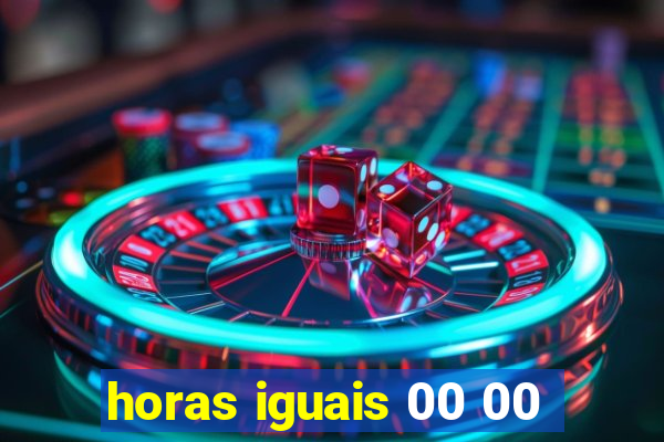 horas iguais 00 00